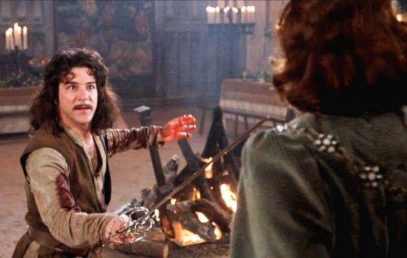 "Hello, my name is Inigo Montoya. You killed my father. Prepare to die."