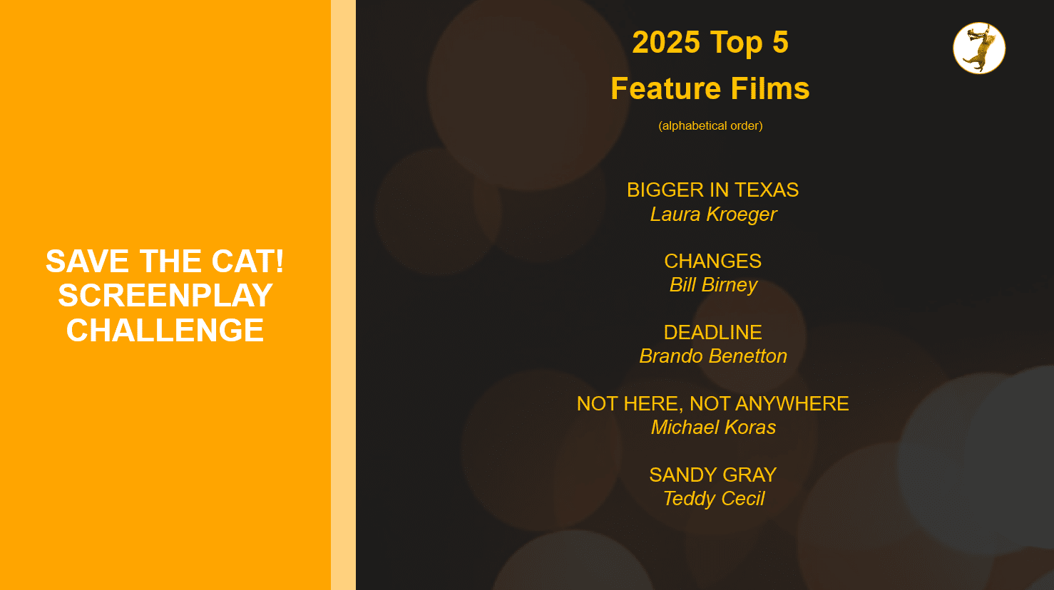 graphic listing the 5 finalists for features in the 2025 Save the Cat! Screenplay Challenge