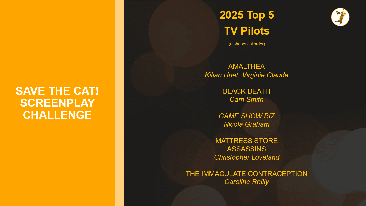 graphic listing the 5 finalists for TV pilots in the 2025 Save the Cat! Screenplay Challenge